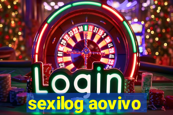 sexilog aovivo